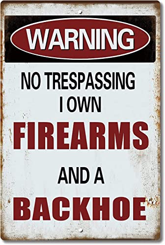 Metallplakette Warnschild "No Trespassing I Own Firearms and A Backhoe" Straßenschild Business-Schild Blechschild Poster Vintage Metallschilder für Bar, Musikclub, Männerhöhle, Zimmer, Wanddekoration von Buywell