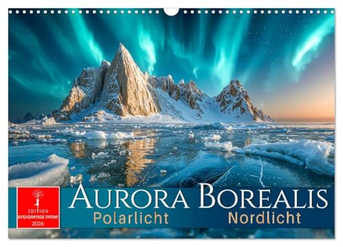 Aurora Borealis - Polarlicht Nordlicht (Wandkalender 2026 DIN A3 quer), CALVENDO Monatskalender: Momente, in denen Himmel und Erde miteinander tanzen. (CALVENDO Natur) von CALVENDO