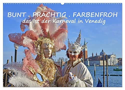 BUNT PRÄCHTIG FARBENFROH Das ist der Karneval in Venedig (Wandkalender 2026 DIN A2 quer), CALVENDO Monatskalender: Prächtige Masken - Zauberhafte Kostüme - Karneval in Venedig (CALVENDO Kunst) von CALVENDO