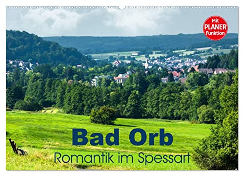 Bad Orb - Romantik im Spessart (Wandkalender 2026 DIN A2 quer), CALVENDO Monatskalender: Romantische Winkel im Ort, sanfte Landschaften, im stillen ... Bad Orb in diesem Kalender (CALVENDO Orte) von CALVENDO