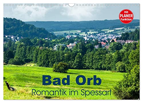 Bad Orb - Romantik im Spessart (Wandkalender 2026 DIN A3 quer), CALVENDO Monatskalender: Romantische Winkel im Ort, sanfte Landschaften, im stillen ... Bad Orb in diesem Kalender (CALVENDO Orte) von CALVENDO