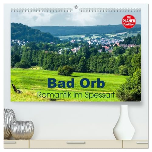 Bad Orb - Romantik im Spessart (hochwertiger Premium Wandkalender 2026 DIN A2 quer), Kunstdruck in Hochglanz: Romantische Winkel im Ort, sanfte ... Bad Orb in diesem Kalender (CALVENDO Orte) von CALVENDO