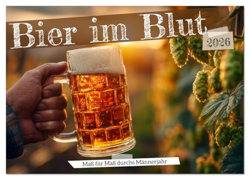 Bier im Blut - Maß für Maß durchs Männerjahr (Wandkalender 2026 DIN A2 quer), CALVENDO Monatskalender: Bier-Kalender für echte Männer: Maßkrug, Hopfen ... für Maß durchs Bierjahr! (CALVENDO Lifestyle) von CALVENDO
