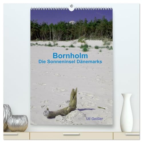 Bornholm - Die Sonneninsel Dänemarks (hochwertiger Premium Wandkalender 2026 DIN A2 hoch), Kunstdruck in Hochglanz: Die schönsten Ansichten der sonnigen Insel in der Ostsee (CALVENDO Orte) von CALVENDO