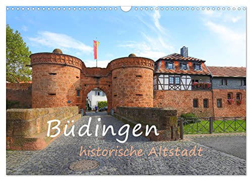 Büdingen - historische Stadt (Wandkalender 2026 DIN A3 quer), CALVENDO Monatskalender: Historische Altstadt mit Schloss und Bollwerken (CALVENDO Orte) von CALVENDO