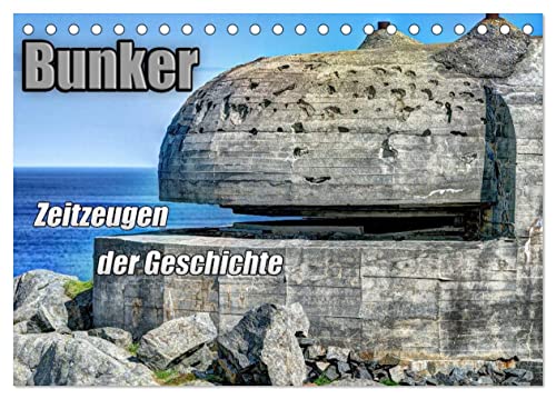 Bunker Zeitzeugen der Geschichte (Tischkalender 2026 DIN A5 quer), CALVENDO Monatskalender: Bunker - Monumente aus Stahl und Beton (CALVENDO Orte) von CALVENDO