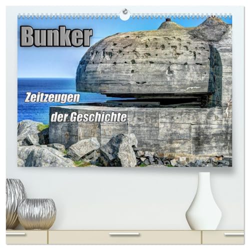 Bunker Zeitzeugen der Geschichte (hochwertiger Premium Wandkalender 2026 DIN A2 quer), Kunstdruck in Hochglanz: Bunker - Monumente aus Stahl und Beton (CALVENDO Orte) von CALVENDO