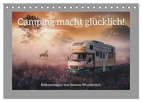 Camping macht glücklich! (Tischkalender 2026 DIN A5 quer), CALVENDO Monatskalender: Sehnsuchtskalender für Camper (CALVENDO Orte) von CALVENDO