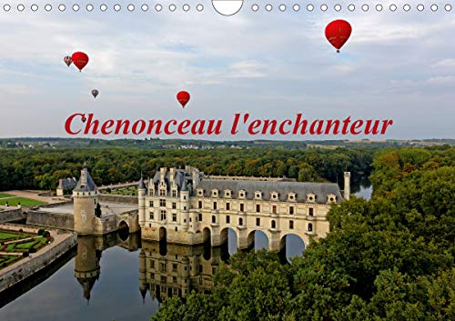 Chenonceau l'enchanteur (Calendrier mural 2020 DIN A4 horizontal): Photographies artistiques du Château de Chenonceau, chef-d'oeuvre patrimonial du ... chef-d'÷uvre patrimonial du Val de Loire. von CALVENDO