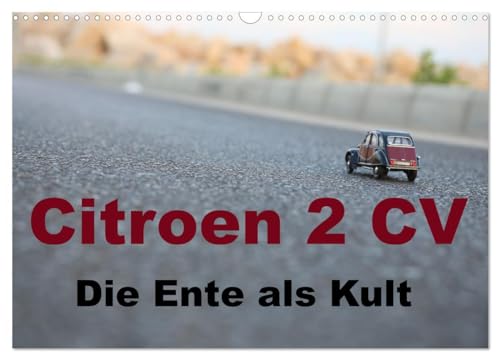 Citroen 2 CV Kult um die Ente (Wandkalender 2026 DIN A3 quer), CALVENDO Monatskalender: Unsere schönsten Impressionen eines der beliebten Autos. Ein ... Kalender für 2CV Fans (CALVENDO Mobilitaet) von CALVENDO