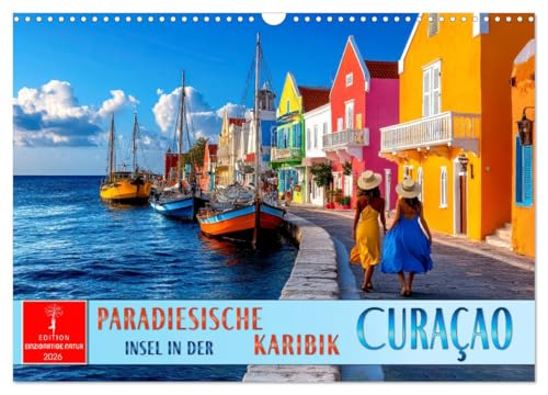 Curaçao - paradiesische Insel in der Karibik (Wandkalender 2026 DIN A3 quer), CALVENDO Monatskalender: Balsam für die Seele - Sonne, Strand, Meer, Willemstad. von CALVENDO