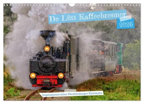 De Lütt Kaffeebrenner – Impressionen einer Mecklenburger Kleinbahn (Wandkalender 2026 DIN A3 quer), CALVENDO Monatskalender: Bahnerlebnis pur - mit ... durch den Klützer Winkel (CALVENDO Orte) von CALVENDO