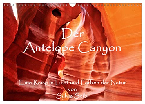Der Antelope Canyon (Wandkalender 2024 DIN A3 quer), CALVENDO Monatskalender: Eine Reise in Licht und Farben der Natur (CALVENDO Natur) von CALVENDO