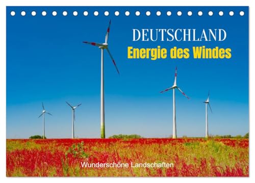 Deutschland, Energie des Windes: wunderschöne Landschaften (Tischkalender 2026 DIN A5 quer), CALVENDO Monatskalender: Natur und Technik im Einklang (CALVENDO Natur) von CALVENDO