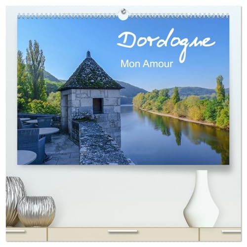 Dordogne Mon Amour (hochwertiger Premium Wandkalender 2026 DIN A2 quer), Kunstdruck in Hochglanz: Zauberhaftes Périgord von der Landschaft über seine Schlösser bis zur Kulinarik (CALVENDO Orte) von CALVENDO