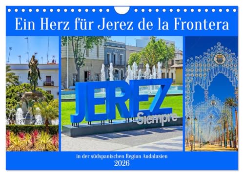 Ein Herz für Jerez de la Frontera (Wandkalender 2026 DIN A4 quer), CALVENDO Monatskalender: Bezaubernde Impressionen aus Jerez de la Frontera - in der südspanischen Region Andalusien (CALVENDO Orte) von CALVENDO