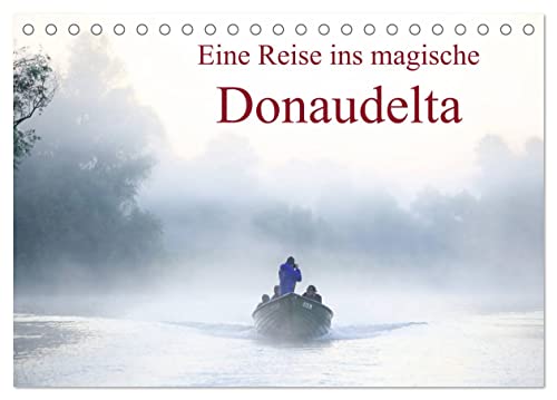 Eine Reise ins magische Donaudelta (Tischkalender 2026 DIN A5 quer), CALVENDO Monatskalender: Faszinierende Tierwelt und stimmungsvolle Natur in ... ins Schwarze Meer (CALVENDO Natur) von CALVENDO
