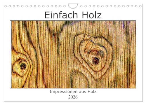 Einfach Holz (Wandkalender 2026 DIN A4 quer), CALVENDO Monatskalender: Holz - ohne Baum lebendig (CALVENDO Natur) von CALVENDO