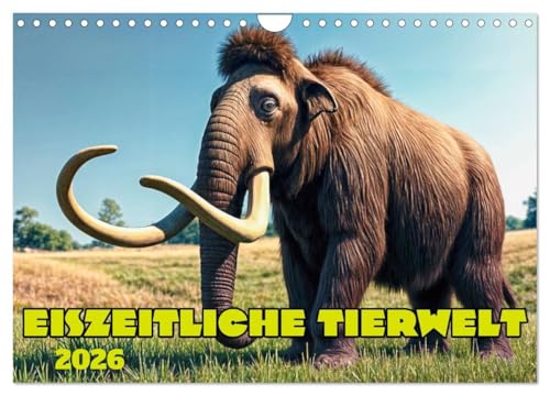 Eiszeitliche Tierwelt (Wandkalender 2026 DIN A4 quer), CALVENDO Monatskalender: Giganten der Megafauna im Eiszeitalter (CALVENDO Tiere) von CALVENDO