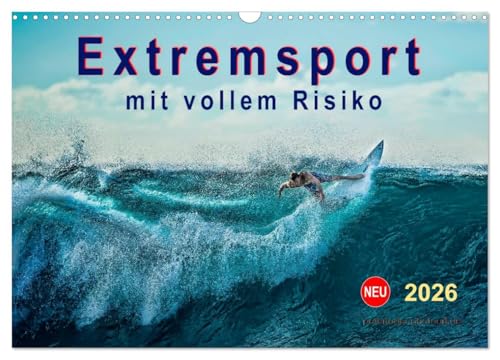 Extremsport - mit vollem Risiko (Wandkalender 2026 DIN A3 quer), CALVENDO Monatskalender: Sport an der Grenze der eigenen Leistungsfähigkeit und der technischen Möglichkeiten. (CALVENDO Sport) von CALVENDO