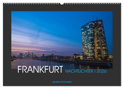 FRANKFURT - Nachtlichter 2026 (Wandkalender 2026 DIN A2 quer), CALVENDO Monatskalender: Impressionen einer leuchtenden Metropole am Main (CALVENDO Orte) von CALVENDO