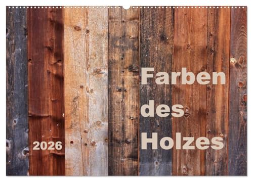 Farben des Holzes (Wandkalender 2026 DIN A2 quer), CALVENDO Monatskalender: Fotokunst zur Schönheit von Holz (CALVENDO Natur) von CALVENDO
