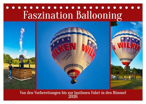 Faszination Ballooning (Tischkalender 2026 DIN A5 quer), CALVENDO Monatskalender: Die Vorbereitungen bis zur lautlosen Fahrt in den Himmel (CALVENDO Sport) von CALVENDO