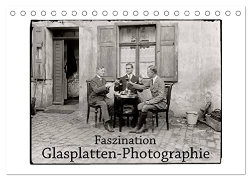 Faszination Glasplatten-Photographie (Tischkalender 2026 DIN A5 quer), CALVENDO Monatskalender: Ein Blick - wie durch ein Fenster - in die Zeit vor 100 Jahren. (CALVENDO Kunst) von CALVENDO