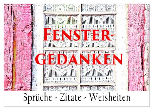 Fenster Gedanken (Wandkalender 2026 DIN A3 quer), CALVENDO Monatskalender: Eine Symbiose von Motiven und Texten (CALVENDO Kunst) von CALVENDO