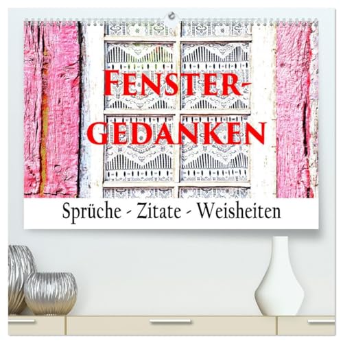 Fenster Gedanken (hochwertiger Premium Wandkalender 2026 DIN A2 quer), Kunstdruck in Hochglanz: Eine Symbiose von Motiven und Texten (CALVENDO Kunst) von CALVENDO