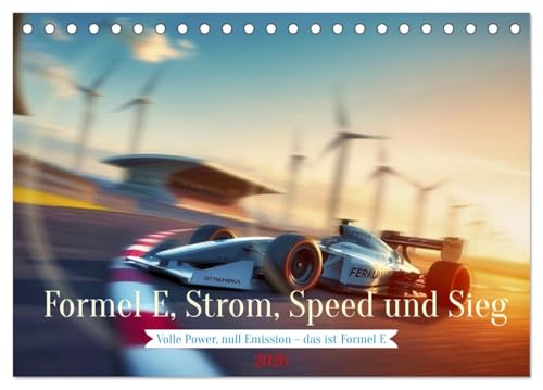 Formel E, Strom, Speed und Sieg (Tischkalender 2026 DIN A5 quer), CALVENDO Monatskalender: Wenn Strom zu Adrenalin wird und Speed zum Triumph. (CALVENDO Sport) von CALVENDO
