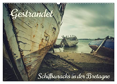 Gestrandet - Schiffswracks in der Bretagne (Wandkalender 2026 DIN A2 quer), CALVENDO Monatskalender: Gestrandete Skelette aus Holz und Metall. (CALVENDO Orte) von CALVENDO