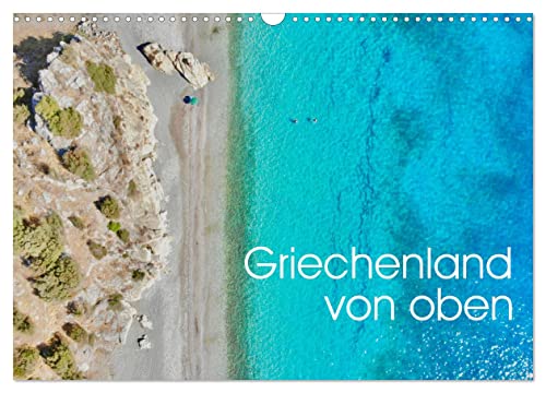 Griechenland von oben (Wandkalender 2026 DIN A3 quer), CALVENDO Monatskalender: Erleben Sie die Schönheit und Vielfältigkeit Griechenlands aus der Vogelperspektive. (CALVENDO Orte) von CALVENDO