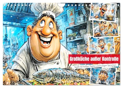 Großküche außer Kontrolle. Spaß mit heißen Töpfen und lustigen Sprüchen (Wandkalender 2026 DIN A4 quer), CALVENDO Monatskalender: Wenn der Herd brennt ... kocht - Willkommen im Chaos! (CALVENDO Spass) von CALVENDO