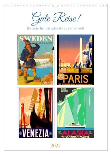 Gute Reise! (Wandkalender 2025 DIN A3 hoch), CALVENDO Monatskalender: Nostalgische Reiseplakate im Laufe der Zeit (CALVENDO Orte) von CALVENDO
