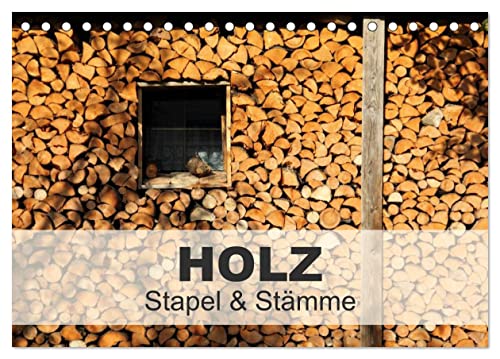 HOLZ - Stapel und Stämme (Tischkalender 2026 DIN A5 quer), CALVENDO Monatskalender: Jeder Baum ist einmalig, jeder Stamm einzigartig und jeder Holzstapel ist ein Unikat (CALVENDO Natur) von CALVENDO