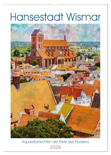 Hansestadt Wismar - Aquarellansichten der Perle des Nordens (Wandkalender 2026 DIN A2 hoch), CALVENDO Monatskalender von CALVENDO