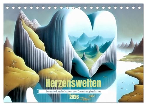 Herzenswelten (Tischkalender 2026 DIN A5 quer), CALVENDO Monatskalender: Fantastische Orte der Liebe (CALVENDO Kunst) von CALVENDO