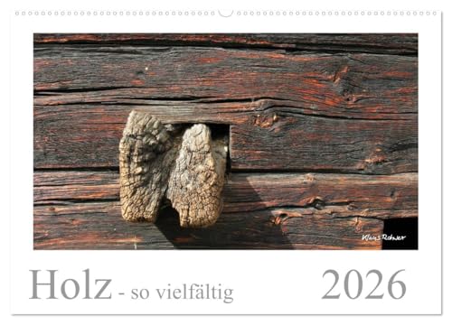 Holz - so vielfältig (Wandkalender 2026 DIN A2 quer), CALVENDO Monatskalender: Dreizehn Bilder von Holz in verschiedenen Formen (CALVENDO Natur) von CALVENDO