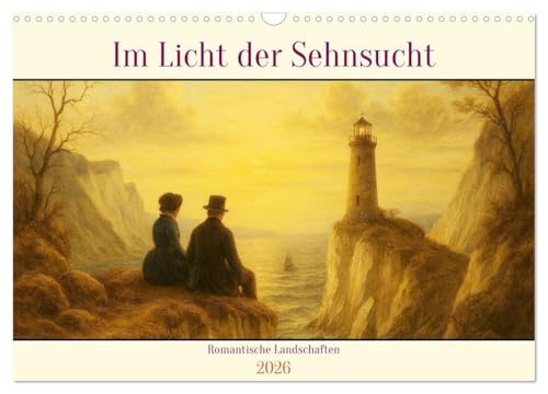 Im Licht der Sehnsucht - Romantische Landschaften (Wandkalender 2026 DIN A3 quer), CALVENDO Monatskalender: Wo der Wind Geschichten erzählt, das Licht ... Natur zum Vertrauten wird. (CALVENDO Natur) von CALVENDO