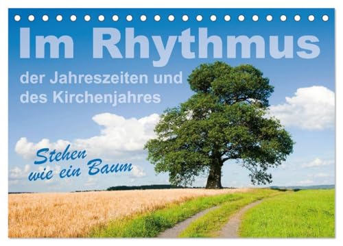 Im Rhythmus der Jahreszeiten und des Kirchenjahres (Tischkalender 2026 DIN A5 quer), CALVENDO Monatskalender: Baumfotos mit Kurztexten zum Thema Stehen wie ein Baum (CALVENDO Glaube) von CALVENDO