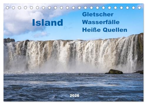 Island - Gletscher, Wasserfälle, Heiße Quellen (Tischkalender 2026 DIN A5 quer), CALVENDO Monatskalender: Die Erde in ihrem Urzustand. Das sind die Naturwunder Islands (CALVENDO Natur) von CALVENDO