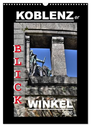 Koblenzer Blick Winkel (Wandkalender 2026 DIN A3 hoch), CALVENDO Monatskalender: Koblenz für Kenner und Entdecker (CALVENDO Orte) von CALVENDO