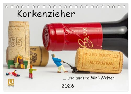 Korkenzieher ... und andere Mini-Welten (Tischkalender 2026 DIN A5 quer), CALVENDO Monatskalender: Teil Sieben der skurrilen Situationen im Maßstab H0. (CALVENDO Spass) von CALVENDO
