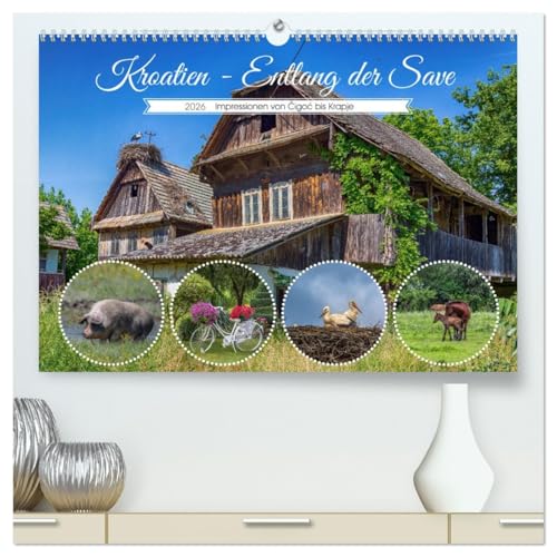 Kroatien - Entlang der Save (hochwertiger Premium Wandkalender 2026 DIN A2 quer), Kunstdruck in Hochglanz: Natur und traditionelle Architektur an der Save (CALVENDO Orte) von CALVENDO