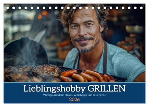 Lieblingshobby Grillen (Tischkalender 2026 DIN A5 quer), CALVENDO Monatskalender: Witziges rund um Steaks, Würstchen und Feuerstelle (CALVENDO Hobbys) von CALVENDO