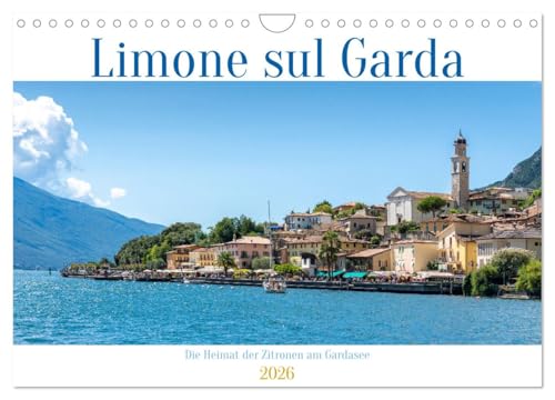 Limone sul Garda - Die Heimat der Zitrone am Gardasee (Wandkalender 2026 DIN A4 quer), CALVENDO Monatskalender: Zitrusparadies am Gardasee - Entdecken ... Kalender von Limone sul Garda (CALVENDO Orte) von CALVENDO
