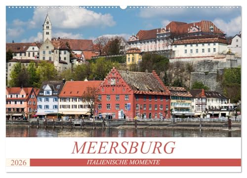 MEERSBURG - ITALIENISCHE MOMENTE (Wandkalender 2026 DIN A2 quer), CALVENDO Monatskalender: Meersburg - Ein zauberhaftes Städtchen mit Burg und Schloss ... Lage am Ufer des Bodersees (CALVENDO Orte) von CALVENDO