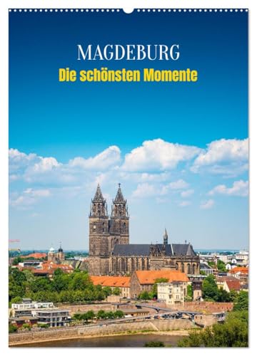 Magdeburg - Die schönsten Momente (Wandkalender 2026 DIN A2 hoch), CALVENDO Monatskalender: Natur, Architektur, Geschichte - Magdeburg im Wandel der Jahreszeiten. (CALVENDO Orte) von CALVENDO
