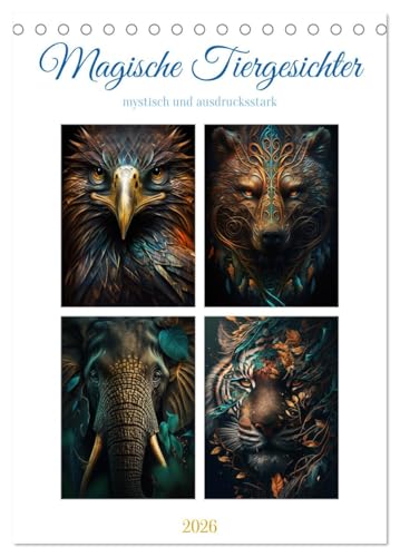 Magische Tiergesichter (Tischkalender 2026 DIN A5 hoch), CALVENDO Monatskalender: Magische Tiergesichter ist ein Kalender voller mysteriöser Tiere, ... warten erweckt zu werden. (CALVENDO Tiere) von CALVENDO